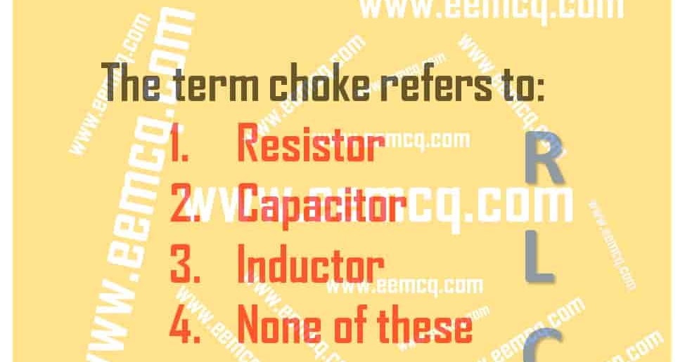 The term Choke Refers to Electrical Engineering MCQS