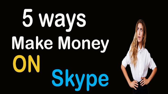 Ways To Make Money On Skype 2020