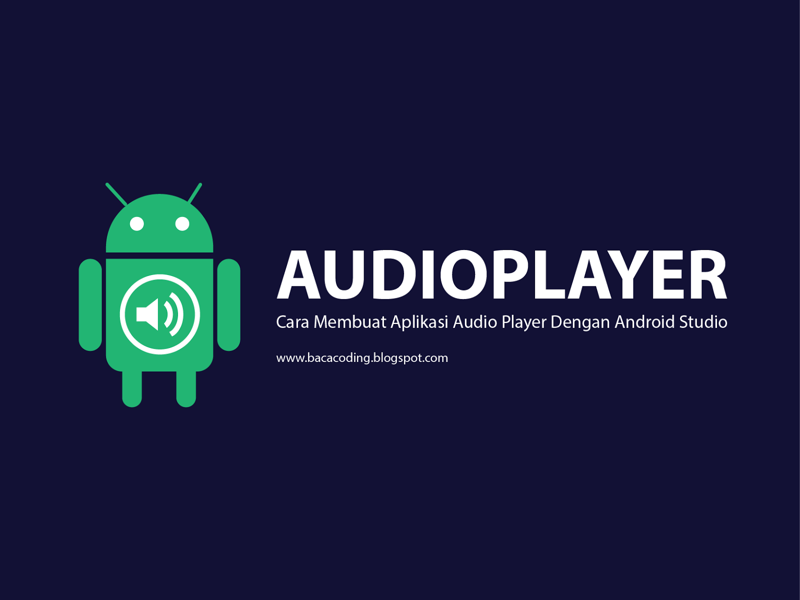 Cara Membuat Aplikasi Audio Player Keren Dengan Android Studio - BACA