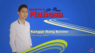 Lirik Lagu Mahesa - Kanggo Hang Keroso