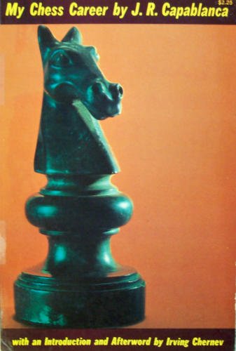 15748865 A Jose Raul My Chess Career : Free Download, Borrow, and