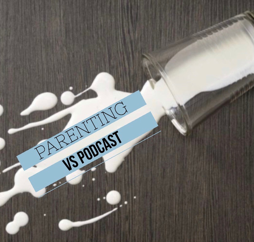 Parenting vs. Podcast
