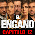 EL ENGAÑO - CAPITULO 12