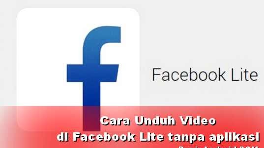Cara Unduh Video Di Facebook Lite Tanpa Aplikasi Lain Dunia Android