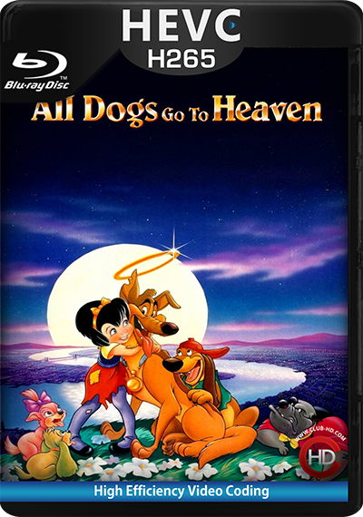 All Dogs Go to Heaven (1989) 1080p BDRip HEVC Dual Latino-Inglés [Subt.Esp] (Aventuras. Infantil)