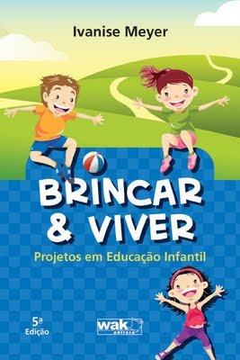 Conheça meu livro: Brincar & Viver - Projetos em Educação Infantil