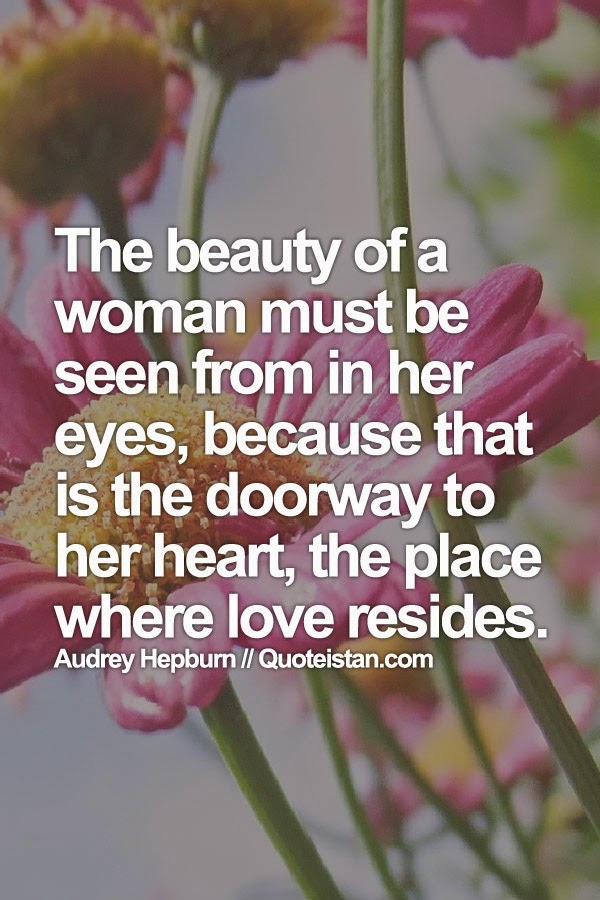 The #beauty of a woman must be seen from in her eyes, because that is ...