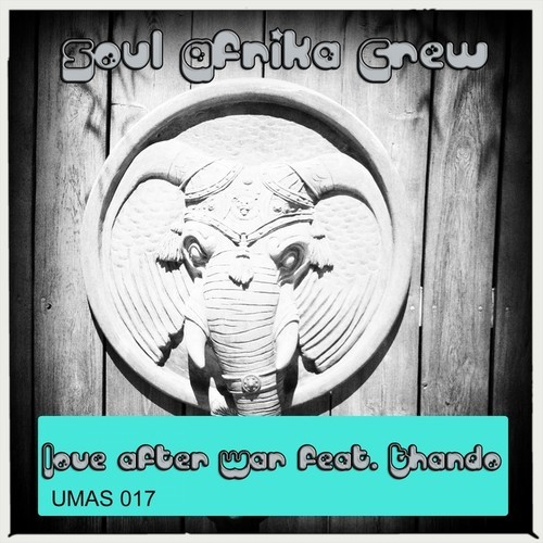 Soul Afrika Crew, Thando - Love After War (Main Mix) [FREE DOWNLOAD]