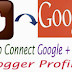 How To Connect Google + Profile With Blogger Account