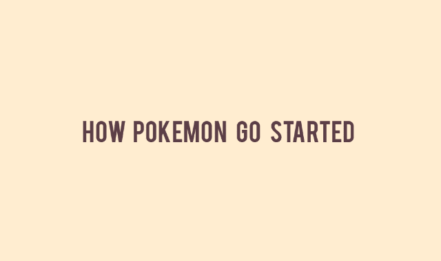 How Pokemon Go Started