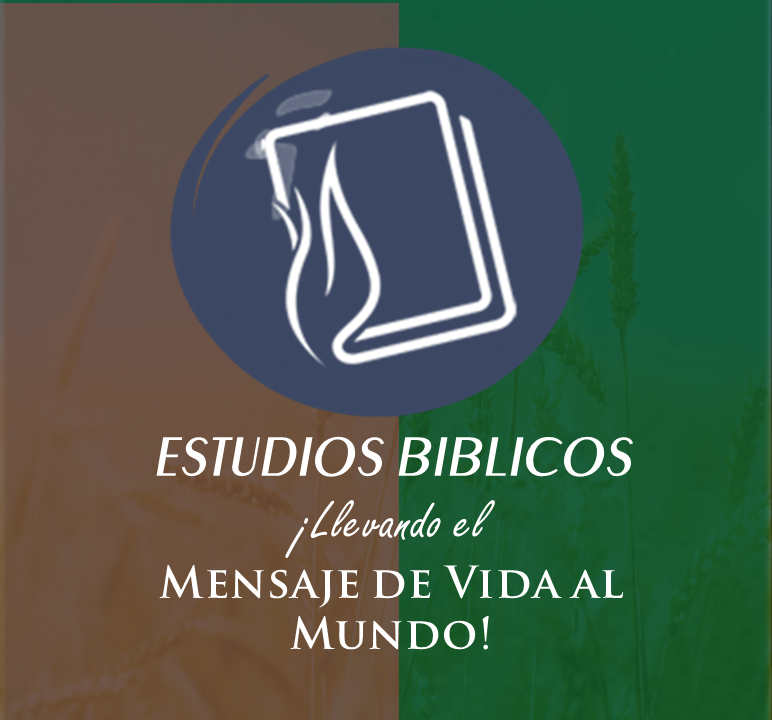 ESTUDIOS BÍBLICOS ¡Llevando el Mensaje de Vida al Mundo! Dale Clic