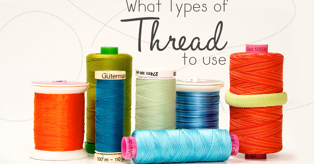 What Types of Thread To Use?