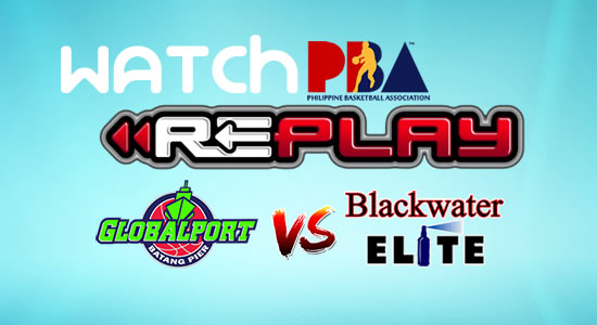 Video List: GlobalPort vs Blackwater game replay January 19, 2018 PBA Philippine Cup