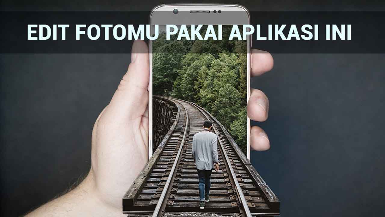 Aplikasi edit foto android ini akan membuat fotomu menakjubkan