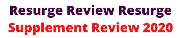 Resurge Review | Resurge Supplement Review 2020