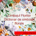 LIMBAJUL FLORILOR- DICTIONAR DE SIMBOLURI FLORALE