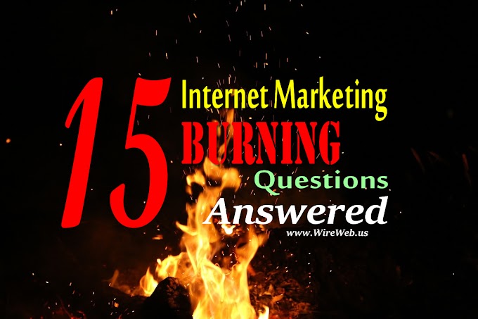 15 Internet Marketing Burning Questions Answered.
