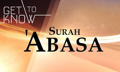 Get to Know Surah 'Abasa