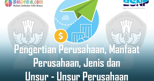 Pengertian Perusahaan, Manfaat Perusahaan, Jenis dan Unsur