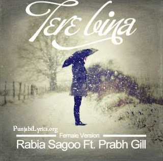 Tere Bina Lyrics - Rabia Sagoo Ft. Prabh Gill