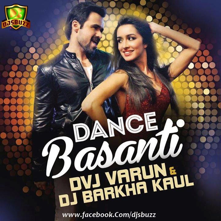 Dance Basanti – DVJ Varun & DJ Barkha Kaul Remix
