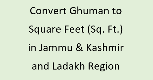 Ghuman to Square Feet in Jammu & Kashmir and Ladakh