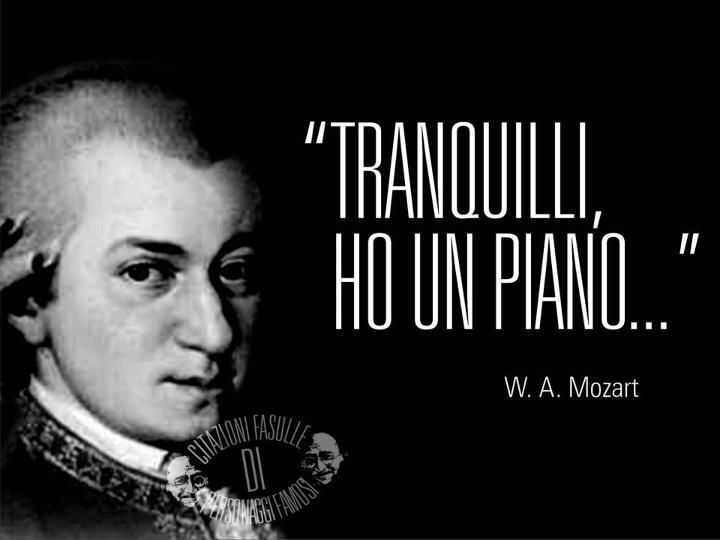 Mozart - Il piano ~ Citazioni e frasi improbabili dei personaggi famosi