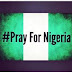 Reasons Why You Should Pray For Nigeria