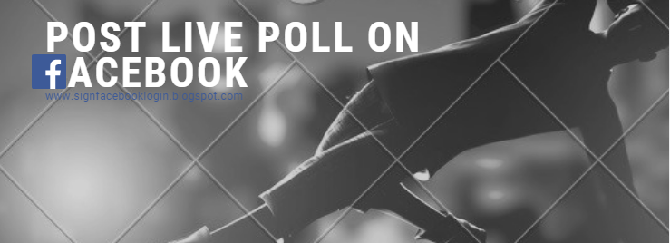 How To Post Live Poll On Facebook How To Post Live Poll On Facebook