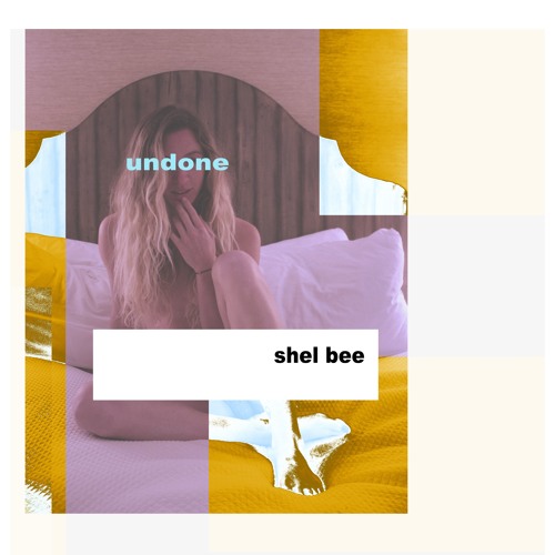 Shel Bee Unveils New Single "Undone"