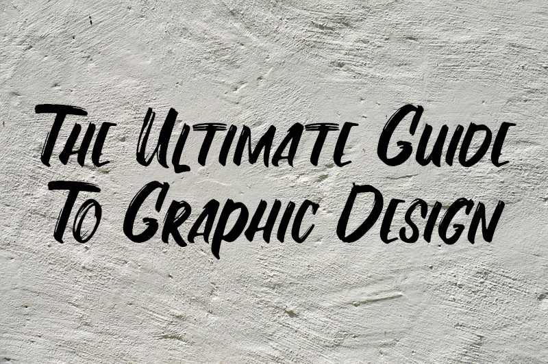 The Ultimate Guide To Graphic Design