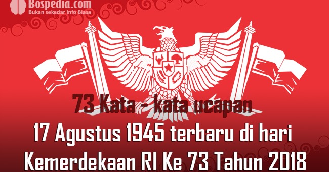 74 Kata Kata Ucapan 17 Agustus 1945 Terbaru Di Hari Kemerdekaan Ri Ke 74 Tahun 2019 Bospedia
