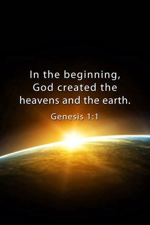 In The Beginning God created the heavens and the earth. - Quotes