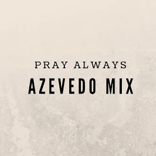 Azevedo Mix - Pray Always (Original Mix)