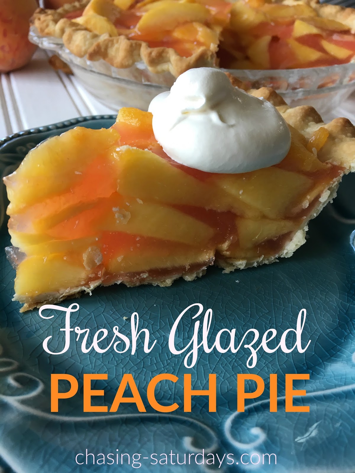 Fresh Glazed Peach Pie Chasing Saturdays