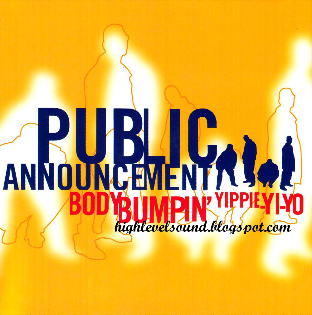 highest level of music Public Announcement Body Bumpin YippieYiYo