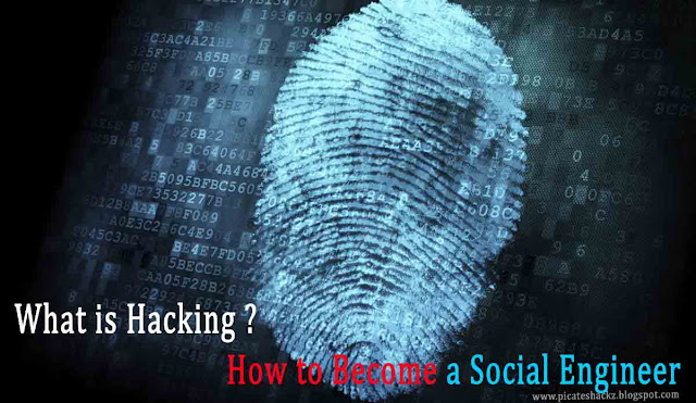 Hacking and How to Become a Social Engineer- picateshackz.com