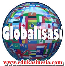 Globalisasi : Pengertian Globalisasi,Ciri-Ciri ,Macam-Macam Beserta Penjelasan Mengenai Globalisasi Terlengkap