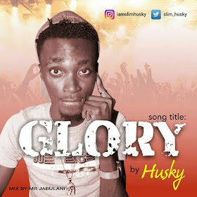 Music : Husky – Glory (Prod. Mr. Jabulani) - 99Soundupdates