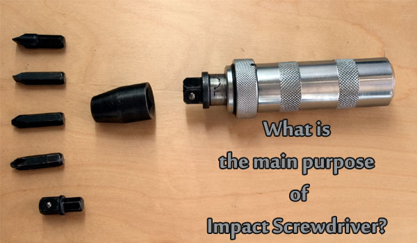 What is the main purpose of Impact Screwdriver?