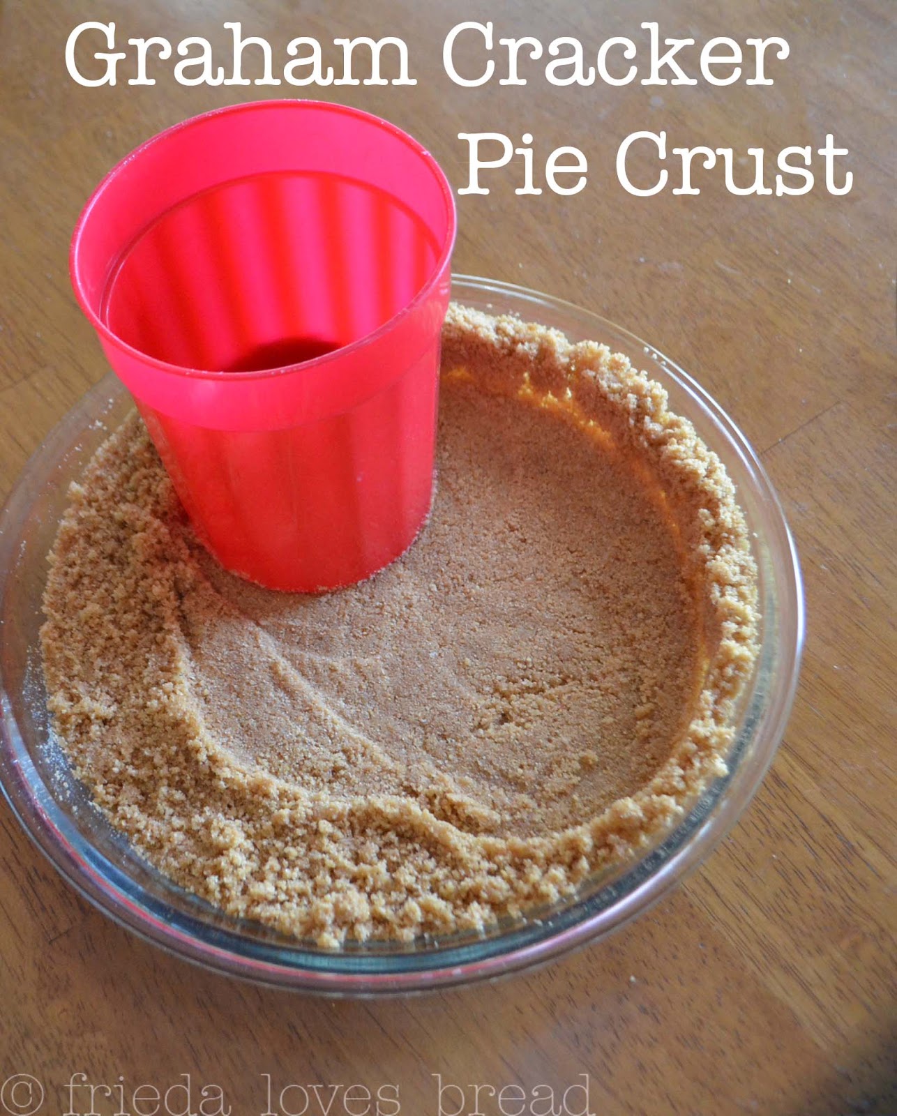 Frieda Loves Bread Simple Graham Cracker Pie Crust