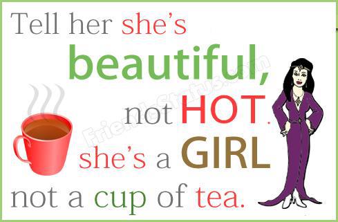 Как переводится she gets. Its not my Cup of Tea идиома. Tell her she’s beautiful песня. Рецепты not girl. She is not beautiful quotes.