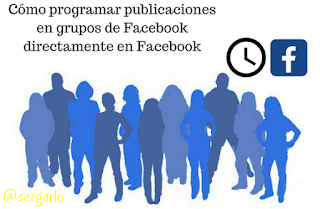  http://www.sergarlo.com/2017/09/programar-publicaciones-grupos-facebook.html