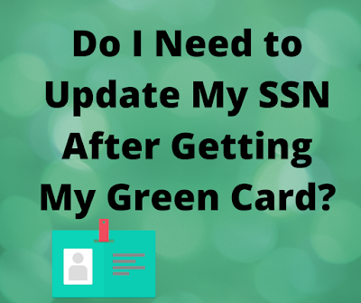 Do I need to update my SSN after getting the green card?