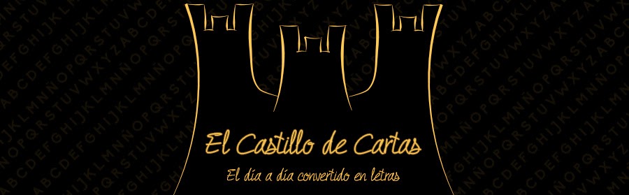 El Castillo de Cartas... ¡El Dia a Dia Convertido En Letras!
