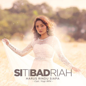 Siti Badriah - Harus Rindu Siapa Download Songs Siti Badriah - Harus Rindu Siapa