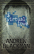 http://www.bibliofreak.net/2013/06/review-virtual-love-by-andrew-blackman.html
