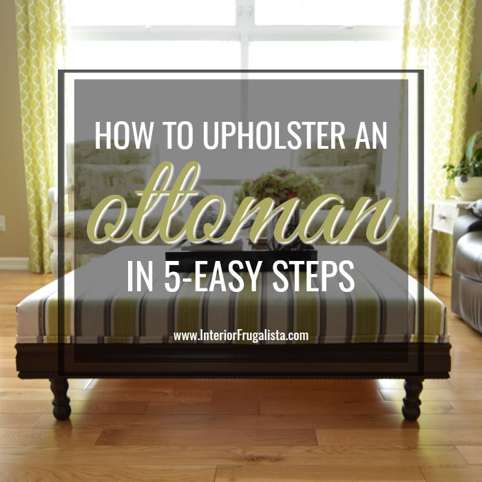 How To Upholster An Ottoman In 5 Easy Steps! Interior Frugalista