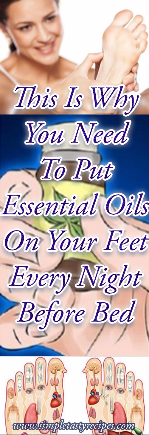 This Is Why You Need To Put Essential Oils On Your Feet Every Night Before Bed