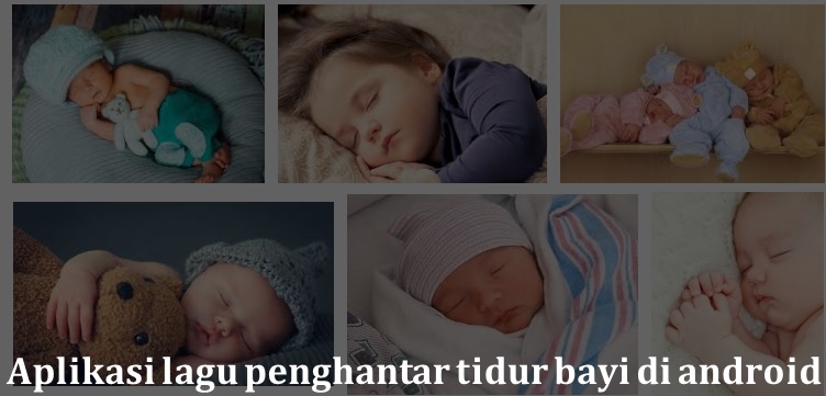 Aplikasi lagu pengantar tidur bayi terbaik di android | Semutsujud